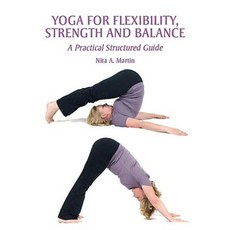 Yoga for Flexibility Strength and Balance: A Practical Structured Guide Paperback, Crowood Press (UK)
