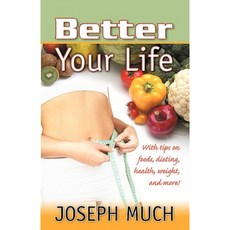 Better Your Life Paperback, Infinity Publishing (PA)