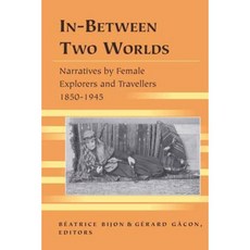 兩個世界之間：1850-1945 年女性探險家和旅行者的敘述 精裝本, Peter Lang Inc.，國際學術出版社
