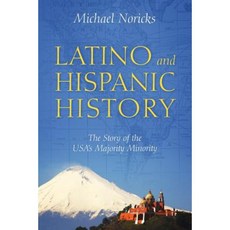 Latino and Hispanic History: The Story of the USA's Majority Minority Paperback, Outskirts Press