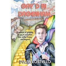 Gay'd in Dagenham: A Memoir of Growing Up Gay in Suburban Blue-Collar Essex and Beyond Paperback, Createspace Independent Publishing Platform