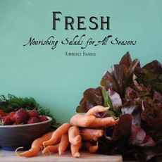 Fresh: Nourishing Salads for All Seasons Paperback, Createspace Independent Publishing Platform