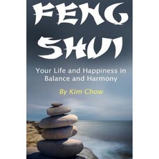 Feng Shui: Your Life and Happiness in Balance and Harmony Paperback, Createspace Independent Publishing Platform