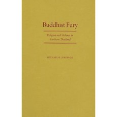 Buddhist Fury: Religion and Violence in Southern Thailand Hardcover, Oxford University Press, USA