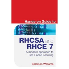 Hands-On Guide to Rhcsa and Rhce 7: A Modern Approach to Self-Paced Learning Paperback, Solyspace, LLC