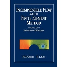 Incompressible Flow and the Finite Element Method Volume 1: Advection-Diffusion and Isothermal Laminar Flow Paperback, Wiley