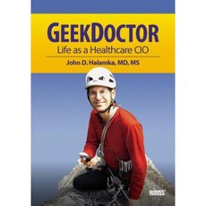 Geek Doctor: Life as Healthcare CIO Paperback, Himss Publishing