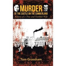 Murder at the Castle on the Cumberland: A Story of a True and Faithful Wife Hardcover, iUniverse