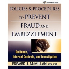 Policies and Procedures to Prevent Fraud and Embezzlement: Guidance Internal Controls and Investigation 平裝版, Wiley