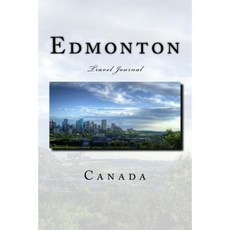 Edmonton Canada: Travel Journal Paperback, Createspace Independent Publishing Platform