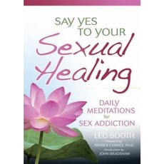 Say Yes to Your Sexual Healing: Daily Meditations for Overcoming Sex Addiction Paperback, Health Communications
