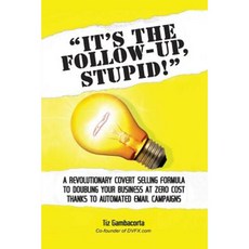 It's the Follow Up Stupid! Paperback, Lulu.com