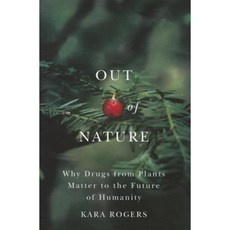 Out of Nature: Why Drugs from Plants Matter to the Future of Humanity Paperback, University of Arizona Press