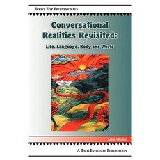 Conversational Realities Revisited: Life Language Body and World Paperback, Taos Institute Publications