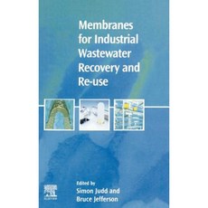 Membranes for Industrial Wastewater Recovery and Re-Use Hardcover, Elsevier Science