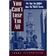 You Can't Lose 'em All: The Year the Phillies Finally Won the World Series Hardcover, Taylor Trade Publishing