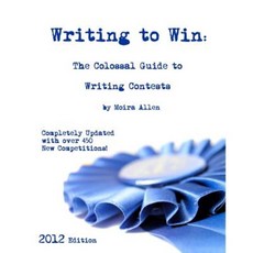 Writing to Win: The Colossal Guide to Writing Contests Paperback, Createspace