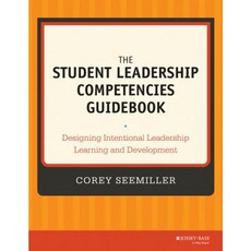 The Student Leadership Competencies Guidebook: Designing Intentional Leadership Learning and Development Paperback, Jossey-Bass