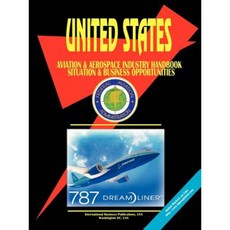 Us Aviation & Aerospace Industry Handbook: Situation and Business Opportunities Paperback, International Business Publications, USA