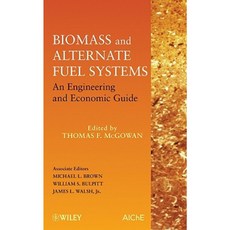 Biomass and Alternate Fuel Systems: An Engineering and Economic Guide Hardcover, Wiley-Aiche