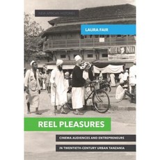 Reel Pleasures: Cinema Audiences and Entrepreneurs in Twentieth-Century Urban Tanzania Paperback, Ohio University Press