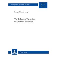 The Politics of Exclusion in Graduate Education Paperback, Peter Lang Gmbh, Internationaler Verlag Der W