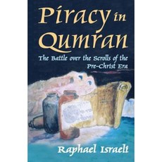 Piracy in Qumran: The Battle Over the Scrolls of the Pre-Christ Era Hardcover, Transaction Publishers