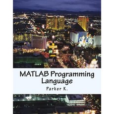 MATLAB Programming Language Paperback, Createspace Independent Publishing Platform