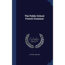 The Public School French Grammar Hardcover, Sagwan Press