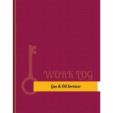 Gas-&-Oil Servicer Work Log: Work Journal Work Diary Log - 131 Pages 8.5 X 11 Inches Paperback, Createspace Independent Publishing Platform