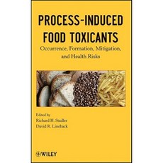 Process-Induced Food Toxicants: Occurrence Formation Mitigation and Health Risks 精裝版, Wiley
