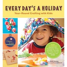 Every Day's a Holiday: Year-Round Crafting with Kids Paperback, Chronicle Books (CA)