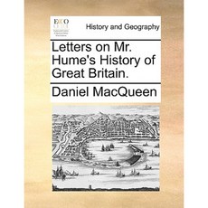 Letters on Mr. Hume's History of Great Britain. Paperback, Gale Ecco, Print Editions
