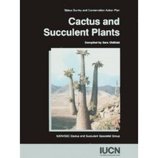 Cactus and Succulent Plants: Status Survey and Conservation Action Plan Paperback, World Conservation Union