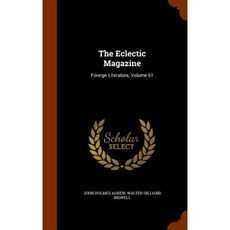 The Eclectic Magazine: Foreign Literature Volume 61 Hardcover, Arkose Press