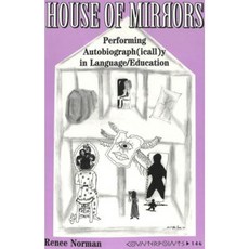 House of Mirrors: Performing Autobiograph(icall)y in Language/Education Paperback, Peter Lang Inc., International Academic Publi