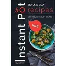 Instant Pot 50 Recipes. Quick & Easy.: Recipes for Bussy Mums. Paperback, Createspace Independent Publishing Platform