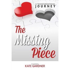 The Missing Piece - A Transformational Journey Paperback, Kate Gardner