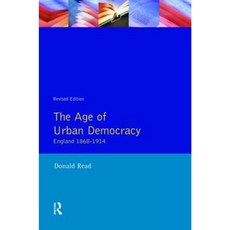 The Age of Urban Democracy: England 1868 - 1914 Paperback, Pearson