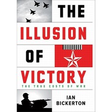 The Illusion of Victory: The True Costs of War Paperback, Melbourne University