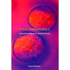 Vital Harmonies: Molecular Biology and Our Shared Humanity Hardcover, Columbia University Press