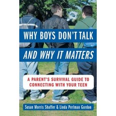 Why Boys Don't Talk--And Why It Matters: A Parent's Survival Guide to Connecting with Your Teen Paperback, McGraw-Hill Education