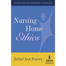 Nursing Home Ethics: Everyday Issues Affecting Residents with Dementia Paperback, Springer Publishing Company