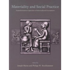 Materiality and Social Practice: Transformative Capacities of Intercultural Encounters Hardcover
