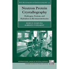 Neutron Protein Crystallography: Hydrogen Protons and Hydration in Bio-Macromolecules Hardcover, Oxford University Press, USA