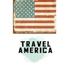 Travel America：空白旅行日記 5 X 8 108 橫格頁（旅遊計畫與主辦單位）平裝本, Createspace獨立發布平台