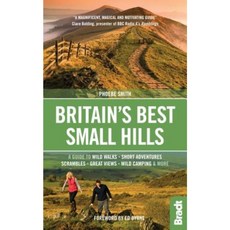 Britain's Best Small Hills: A Guide to Short Adventures and Wild Walks with Great Views Paperback, Bradt Travel Guides