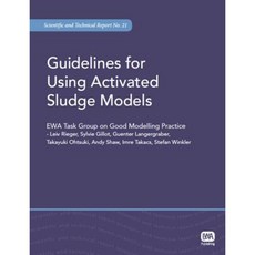 Guidelines for Using Activated Sludge Models Paperback, IWA Publishing (Intl Water Assoc)
