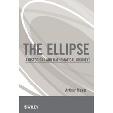 The Ellipse: A Historical and Mathematical Journey Paperback, Wiley