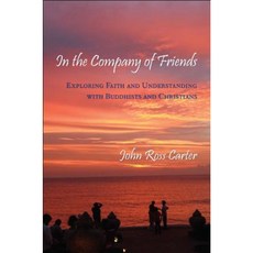 In the Company of Friends: Exploring Faith and Understanding with Buddhists and Christians Hardcover, State University of New York Press